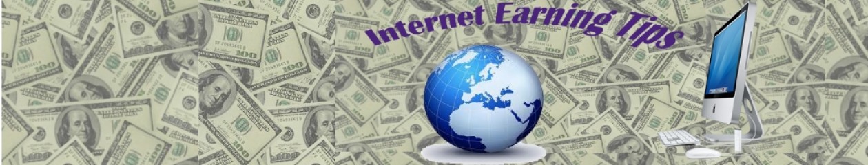 Internet Earning Tips